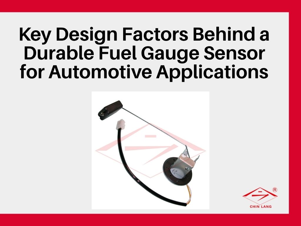 Key Design Factors Behind a Durable Fuel Gauge Sensor for Automotive Applications